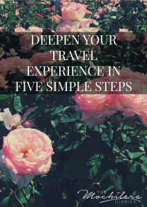 Deepen Your Travel Experience in Five Simple Steps | The Mochilera Diaries