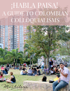 ¡Habla Paisa! A Guide to Colombian Slang | The Mochilera Diaries