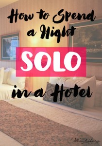 How to spend a night solo in a hotel.