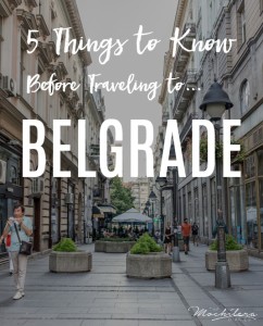 5 Things to Know Before Traveling to Belgrade, Serbia