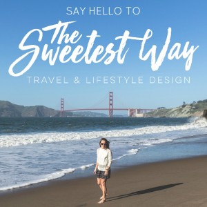 Welcome to The Sweetest Way Travel & Lifestyle Design