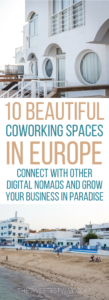 10 beautiful coworking spaces in Europe for digital nomads and remote workers. #workfromanywhere #digitalnomads #digitalnomadlifestyle #coliving