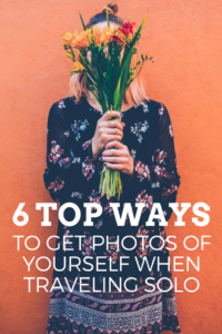 Traveling solo? Get great photos of yourself on your travels with these 6 simple methods!