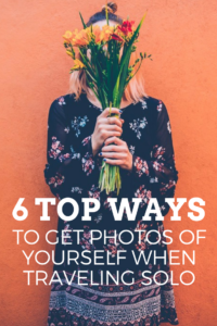 Traveling solo? Get great photos of yourself on your travels with these 6 simple methods!