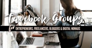 Ultimate List of Facebook Groups for Entrepreneurs, Freelancers, Bloggers & Digital Nomads