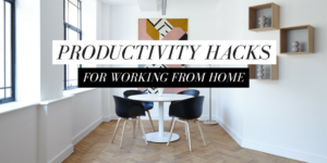 Working from home productivity hacks for the modern-day remote worker, freelancer, entrepreneur or digital nomad!