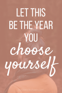 Let this be the year you choose yourself.