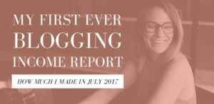 MY FIRST BLOGGING INCOME REPORT: HOW MUCH I EARNED IN JULY 2017