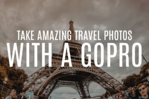 How to take amazing travel photos with a GoPro