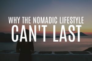 Why the nomadic lifestyle can't last.